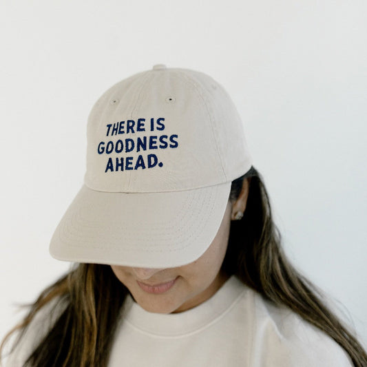 "There is Goodness Ahead" Baseball Hat