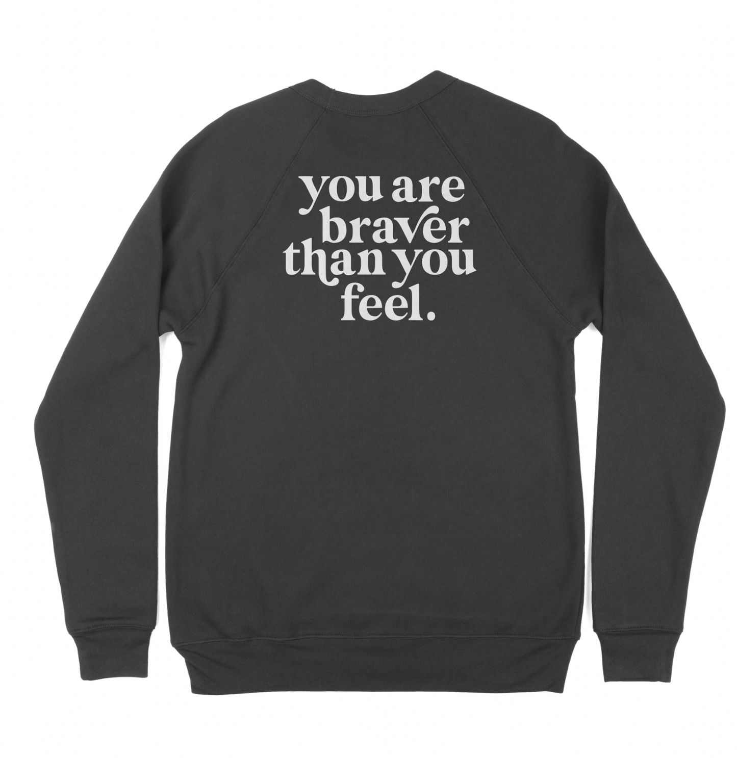 Soft Grey "You Are Braver Than You Feel" Crewneck Sweatshirt