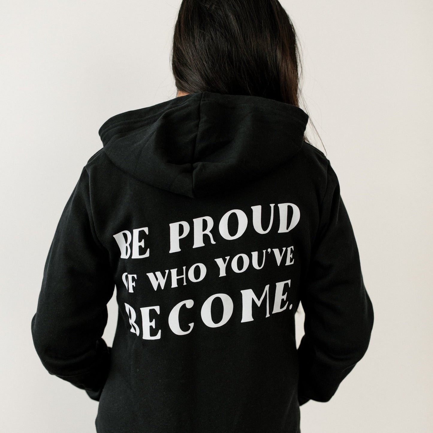 Black "Be Proud of Who You've Become" Zip-Up Sweatshirt