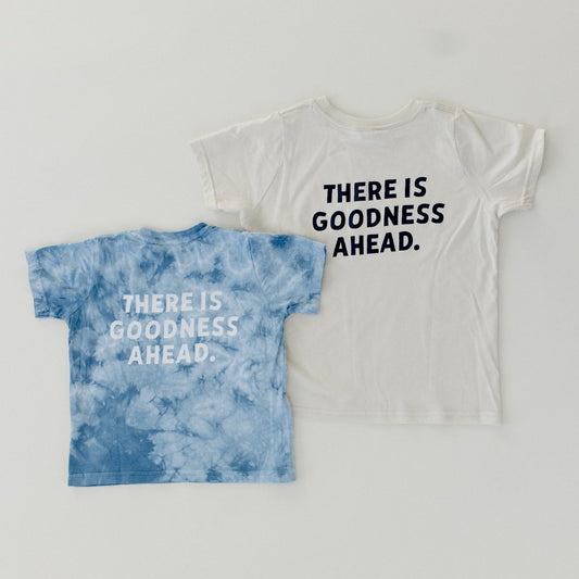 "There is Goodness Ahead" Toddler Tee