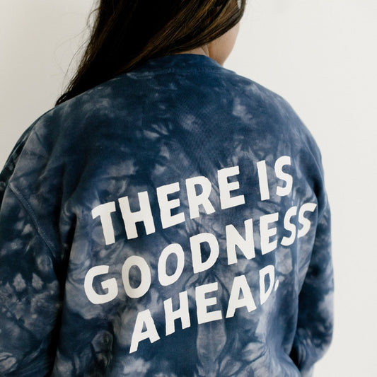 "There is Goodness Ahead" Crewneck Sweatshirt