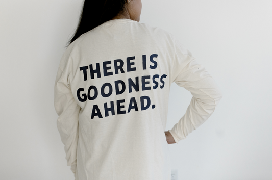 "There is Goodness Ahead" Tee