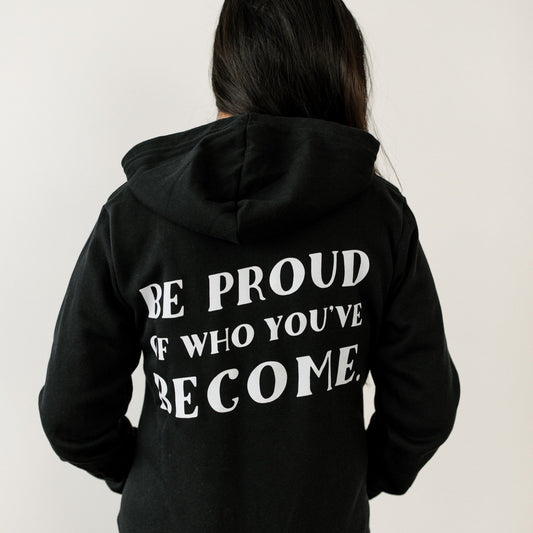 Black "Be Proud of Who You've Become" Zip-Up Sweatshirt